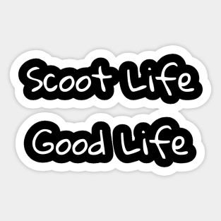 Scoot Life Good Life Sticker